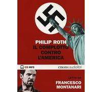 Il complotto contro l'America letto da Francesco Montanari. Audiolibro. 2 CD Audio formato MP3