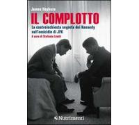 Il complotto. La controinchiesta segreta dei Kennedy sull'omicidio di JFK