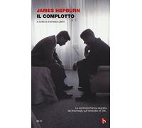 Il complotto. La controinchiesta segreta dei Kennedy sull'omicidio di JFK