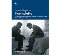 Il complotto. La controinchiesta segreta dei Kennedy sull'omicidio di JFK. Nuova ediz.