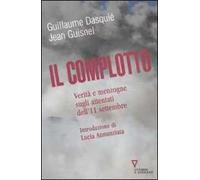 Il complotto. Verità e menzogne sugli attentati dell'11 settembre