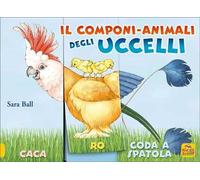 Il componi-animali degli uccelli. Ediz. a colori