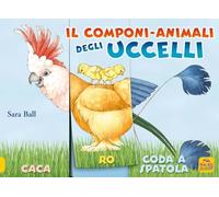 Libri Sara Ball - Il Componi-Animali Degli Uccelli. Ediz. A Colori