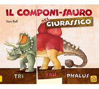 Il componi-sauro del giurassico. Ediz. a colori