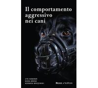 Il comportamento aggressivo nei cani [Paperback] [May 16, 2025] Heberer, Ute; Br