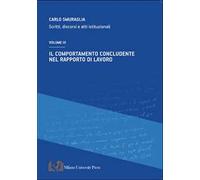 Il comportamento concludente nel rapporto di lavoro. Scritti, discorsi e atti istituzionali. Vol. 3