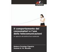 Il comportamento dei consumatori e l'uso delle telecomunicazioni: Un approccio alla telefonia fissa residenziale