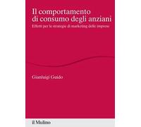 Il comportamento di consumo degli anziani. Effetti per le strategie di marketing delle imprese