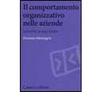 Il comportamento organizzativo nelle aziende. Individui, gruppi, leader
