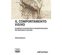 Il comportamento visivo. Elementi di psicologia e neuropsicologia dei movimenti oculari