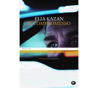 Il compromesso [Hardcover] [Jun 16, 2021] Kazan, Elia; Serino, Gian Paolo and Ca