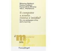 Il computer a scuola: risorsa o insidia? Per una pedagogia critica dell'e-learning