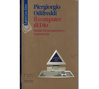 Il computer di Dio. Pensieri di un matematico impertinente - Odifreddi Pie...