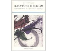Il computer di Ockham. Genesi e struttura della rivoluzione scientifica