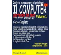 Il computer partendo da zero. Vol. 1 - Scozzari Giuseppe