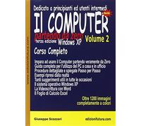 Il computer partendo da zero. Vol. 2 - Scozzari Giuseppe