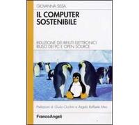 Il computer sostenibile. Riduzione dei rifiuti elettronici riuso dei pc e open source