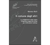 Il comune degli altri. Lo scioglimento degli organi di governo degli enti locali per infiltrazioni mafiose
