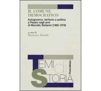 Il comune democratico. Autogoverno, territorio e politica a Pesaro negli anni di Marcello Stefanini (1965-1978)