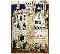 Il Comune di Firenze tra Due e Trecento. Partecipazione politica e assetto istituzionale