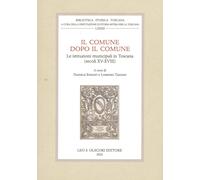 Il Comune dopo il Comune. Le istituzioni municipali in Toscana (secc. XV-XVIII)