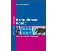 Il comunicatore tecnico. Guida pratica alla professione