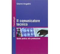 Il comunicatore tecnico. Guida pratica alla professione