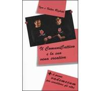 Il comunicattivo e la sua vena creativa. Più il primo vademecum per screditare gli altri