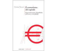 Il comunismo del capitale. Biocapitalismo, finanziarizzazione dell'economia e appropriazioni del comune