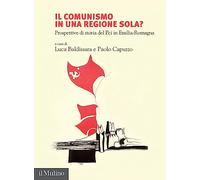 Il comunismo in una regione sola? Prospettive di storia del Pci in Emilia-Romagna