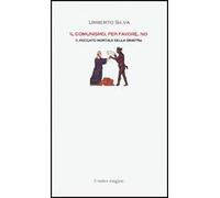 Il comunismo, per favore, no. Il peccato mortale della Sinistra