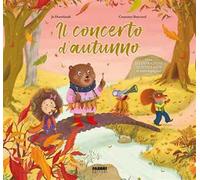 Il concerto d'autunno. Con illustrazioni scintillanti. Ediz. illustrata