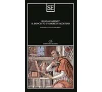 Libri Hannah Arendt - Il Concetto D'amore In Agostino. Saggio Di Interpretazione