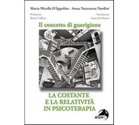 Il concetto di guarigione. La costante e la relatività in psicoterapia - D...