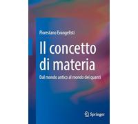 The Concept of Matter: Dal Mondo Antico Al Mondo Dei Quanti