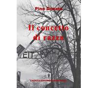 Il concetto di razza. 17 novembre 1938 «Il viaggio verso l'inferno». Nuova ediz.