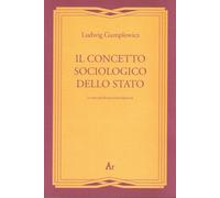 Il concetto sociologico dello Stato - 2007 - Edizioni di AR
