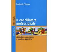 Il conciliatore professionale. Attitudini, competenze e tecniche operative