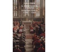 Il Concilio di Trento: riassunto storico: 1545-1563