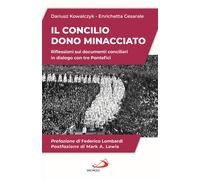 Il Concilio. Dono minacciato. Riflessioni sui documenti conciliari in dial...