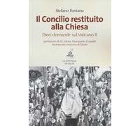 Il Concilio restituito alla Chiesa. Dieci domande sul Vaticano II