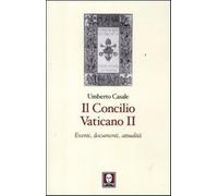 Il Concilio Vaticano II. Eventi, documenti, attualità - Casale Umberto