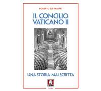 Il Concilio Vaticano II. Una storia mai scritta. Nuova ediz.