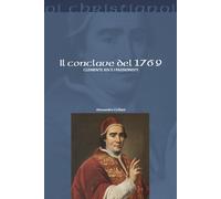 Il Conclave del 1769. Clemente XIV e i Passionisti - Ciciliani Alessandro