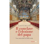 Il Conclave e l'elezione del papa. Una storia dal I al XXI secolo
