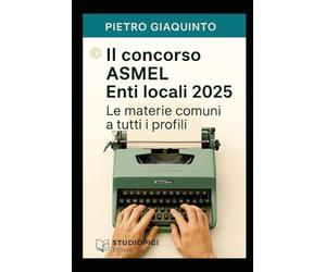 Il concorso ASMEL Enti Locali 2025: Le materie comuni a tutti i profili