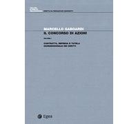 Il concorso di azioni. Vol. 1: Contratto, impresa e tutela giurisdizionale dei diritti.