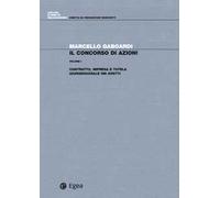 Il concorso di azioni. Vol. 1: Contratto, impresa e tutela giurisdizionale dei diritti.