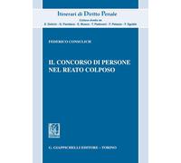 Il concorso di persone nel reato colposo - Consulich Federico
