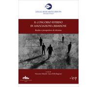 Il concorso esterno in associazioni criminose. Realtà e prospettive di riforma